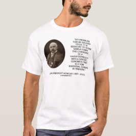John Pierpont Morgan Er kan geen probleem worden o T-shirt