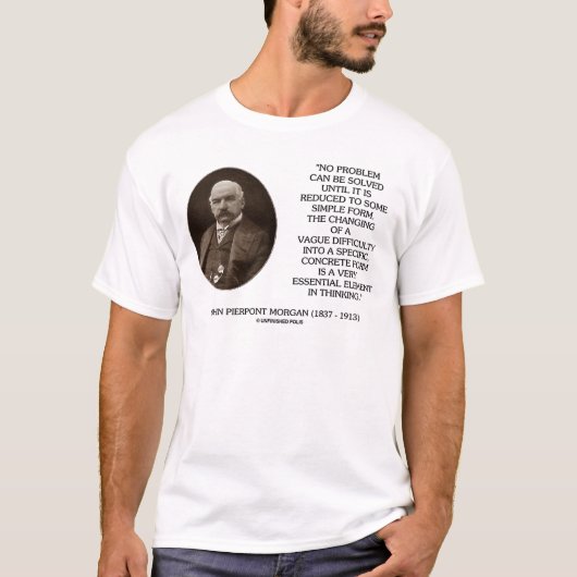 John Pierpont Morgan Er kan geen probleem worden o T-shirt (Voorkant)