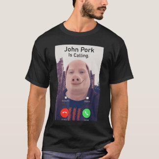 John Pork is Calling Funny Sarcastic Answer Phone  T-shirt