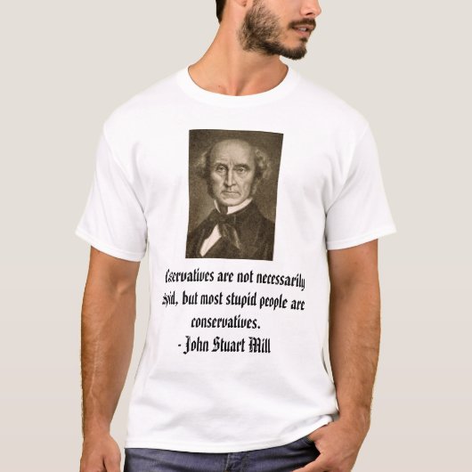 john_stuart_mill, Conservatieven zijn niet noodzak T-shirt (Voorkant)