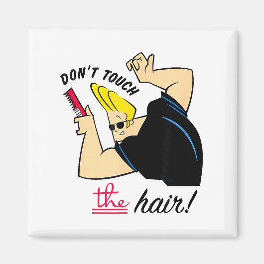 Johnny Bravo Don't Touch The Hair!  Magneet (Voorkant)