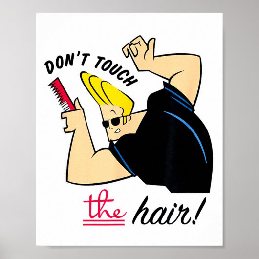Johnny Bravo Don't Touch The Hair!  Poster (Voorkant)