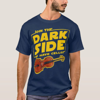 Join he Dark Side Cello Player  T-shirt