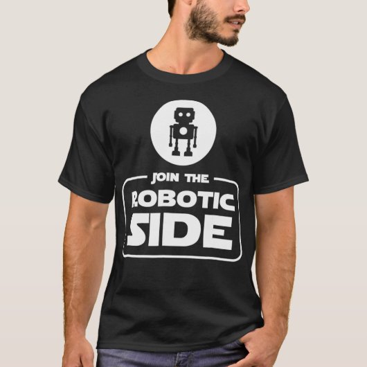 Join the Robotic Side Funny Robot Robotics T  Gift T-shirt (Voorkant)