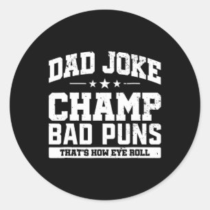Joke Champ Slechte Puns Hoe Oog Roll Vaders Dag Ronde Sticker