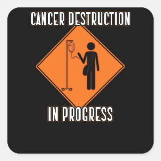Joke Chemo Day Cancer Destruction in Progress Sign Vierkante Sticker