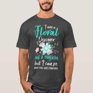 Joke Floral Designer Shirt Funny Florist Phrase