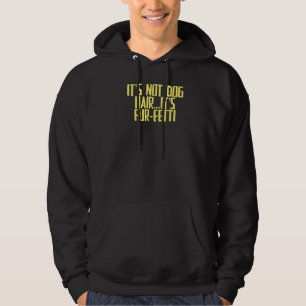 Joke Sarcastic Het is geen Dog Hair, maar Fur Fett Hoodie