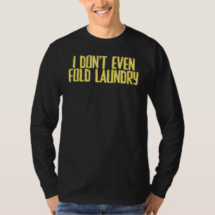 Joke Sarcastic, ik vul niet eens met wasgoed T-shirt