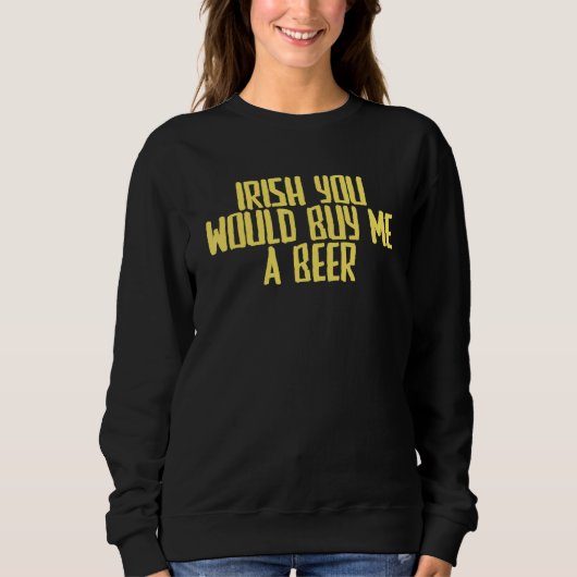 Joke Sarcastic Irish je koopt me een bier Trui (Voorkant)