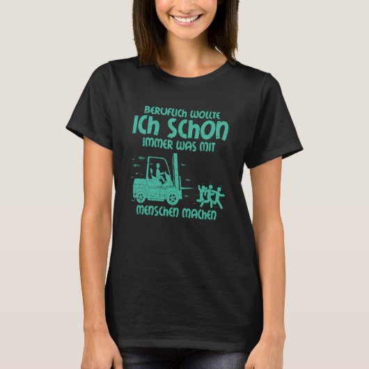 Jokes Forklift Driver Quote Truck Operator Forklif T-shirt (Voorkant)