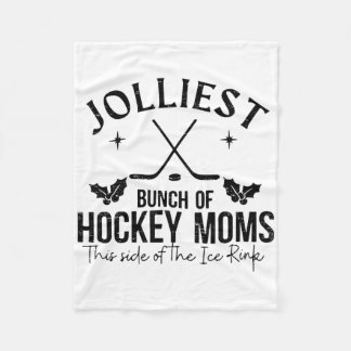 Jolliest Bunch Of Hockey Moms This Side Of The Ice Fleece Deken