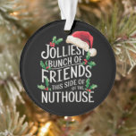 Jolliest stelletje vrienden xmas matching sarcasti ornament<br><div class="desc">Jolliest stelletje vrienden xmas matching sarcastisch</div>