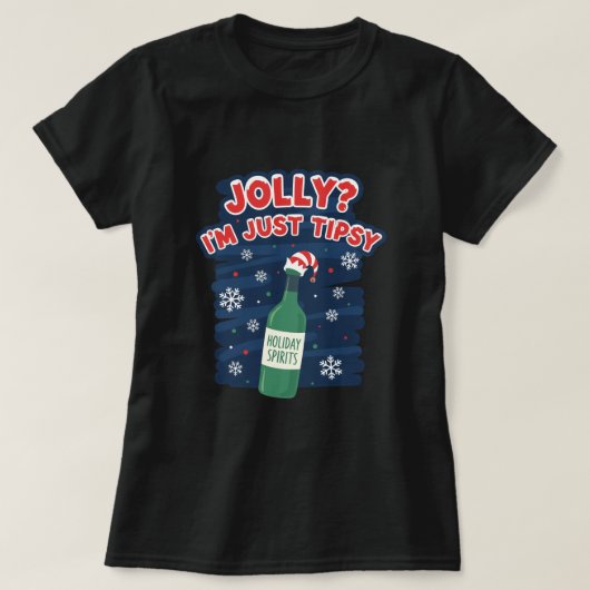 Jolly? I'm just tipsy T-shirt (Design voorkant)