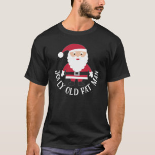 Jolly Old Fat Man - Funny Santa kerstt-Shirt T-shirt