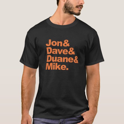 Jon&Dave&Duane&Mike. T-shirt (Voorkant)