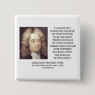 Jonathan Swift Bulk of Natives Odious Vermin Earth Vierkante Button 5,1 Cm