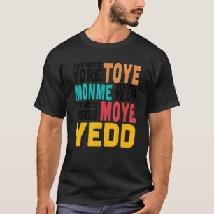 Jone Waste Yore Toye Jone Waste Yore Toye Monme T-shirt