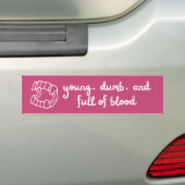 jong, dom en vol bloed bumpersticker (Op auto)