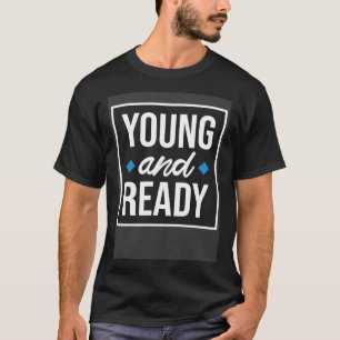 Jong en klaar Motivatie en inspirerend citaat T-shirt