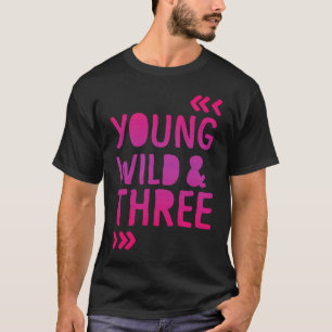 Jong wild en drie 3e verjaardag meisje t-shirt