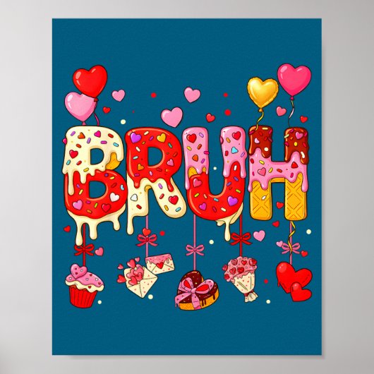 Jongen Bruh Meme Valentijnsdag Drip Ijs Kinderen H Poster (Voorkant)