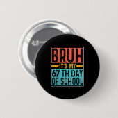 Jongens het is mijn 67ste schooldag Leraren Studen Ronde Button 5,7 Cm (Voorkant /achterkant)