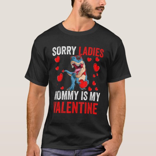 Jongens, sorry dames mama is Valentijnsdag Kinder  T-shirt (Voorkant)