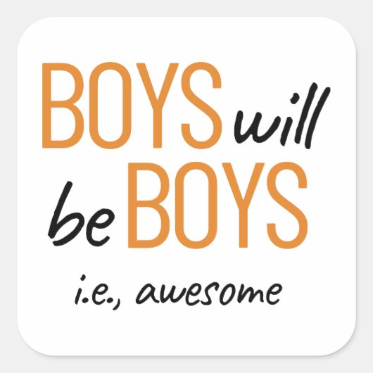 Jongens zullen jongens zijn die sterven. Geweldige Vierkante Sticker (Voorkant)