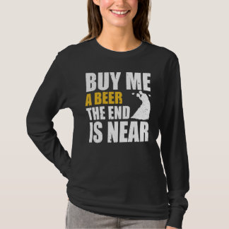 Jongensavond Koop Een Biertje Voor Me Het Einde Is T-shirt