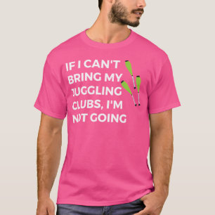 Jongleer Geschenk Als Ik Mijn Jongleerknuppels Nie T-shirt