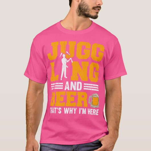 Jongleren En Bier Daarom Ben Ik Hier T-shirt (Voorkant)