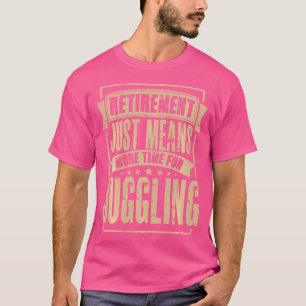 Jongleur Jongleren Circus Personeel Gepensioneerd T-shirt