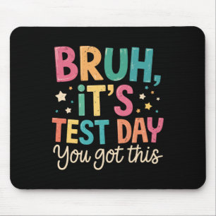 Jonguh het is testdag je kan dit Testdag Leraar Muismat