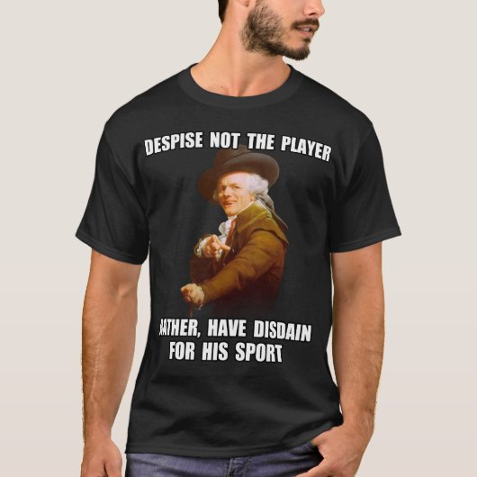 Joseph Ducreux Player Disdain T-shirt (Voorkant)