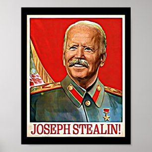 Joseph Stealin Anti Joe Biden Meme Parodie Politic Poster
