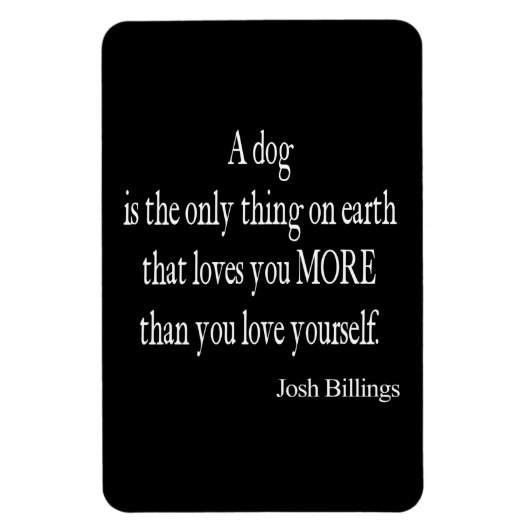  Josh Billings Dog Love Yourself Quote Magneet (Verticaal)