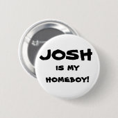 Josh is mijn huisjongen. Flair-Button Ronde Button 5,7 Cm (Voorkant /achterkant)