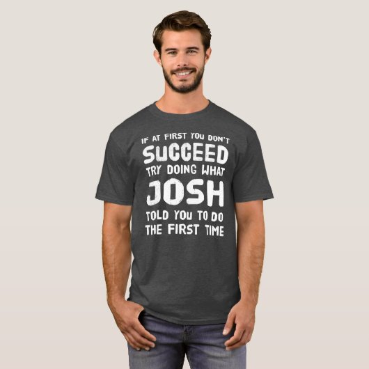 Josh Persoonlijke naam Birthday Gift Funny T-shirt (Voorkant volledig)