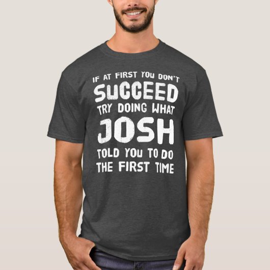 Josh Persoonlijke naam Birthday Gift Funny T-shirt (Voorkant)