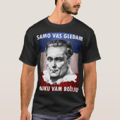 Josip Broz Tito - Samo vas gledam, majku vam boziu T-shirt (Voorkant)