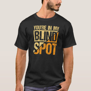 Jou in mijn blinde vlek persoon t-shirt