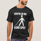 Jou in mijn blinde vlek t-shirt (Voorkant)