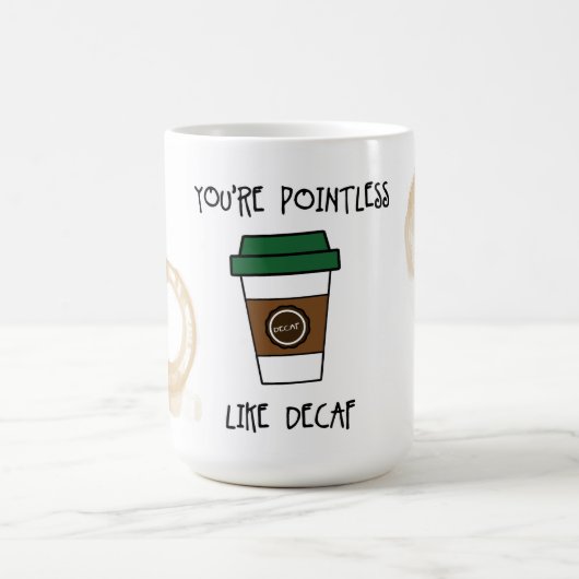 Jou nutteloze koffie - zoals decaf humor mok (Center)