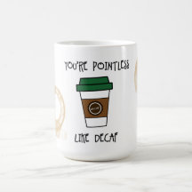 Jou nutteloze koffie - zoals decaf humor mok