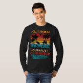  journalist in ruste niet meer mijn probleem t-shirt (Voorkant volledig)