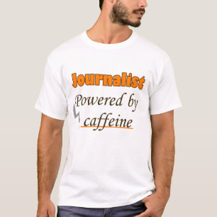 Journalist Powered by caffeine T-shirt