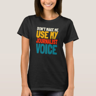 Journalist Stem Schrijver Verslaggever Journalisti T-shirt