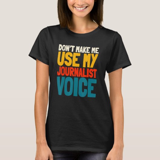 Journalist Voice Writer Journalism Column T-shirt (Voorkant)