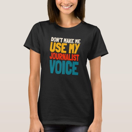 Journalist Voice Writer Journalism Column T-shirt (Voorkant)